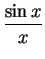 $\displaystyle \frac{\sin x}{x}$