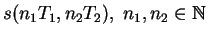 $ s(n_1T_1,n_2T_2), \; n_1,n_2 \in \mathbb{N}$