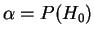 $\displaystyle \alpha = P(H_0)$