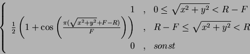 \begin{displaymath}\left\{
\begin{array}{rcl}
1 & , & 0 \leq \sqrt{x^2+y^2} < R-...
...-F \leq \sqrt{x^2+y^2} < R \\
0 & , & sonst
\end{array}\right.\end{displaymath}