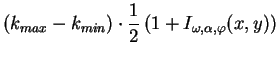$\displaystyle (k_{max}-k_{min}) \cdot\frac{1}{2}\left(1+ I_{\omega, \alpha, \varphi}(x,y)\right)$