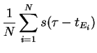 $\displaystyle \frac{1}{N}\sum_{i=1}^N s(\tau-t_{E_i})$