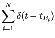 $\displaystyle \sum_{i=1}^{N}\delta(t-t_{E_i})$