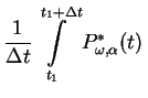 $\displaystyle \frac{1}{\Delta t}\int\limits_{t_1}^{t_1+\Delta t}P^*_{\omega, \alpha}(t) $